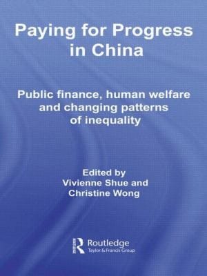 Paying For Progress In China Public Finance Human Welfare And Changing Patterns Of Inequality
