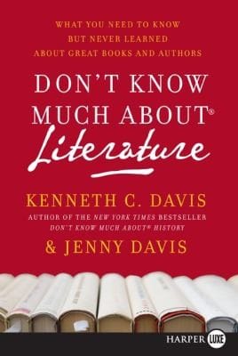 Dont Know Much About Literature What You Need To Know But Never Learned About Great Books And Authors
