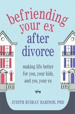 Befriending Your Ex After Divorce Making Life Better For You Your Kids And Yes Your Ex
