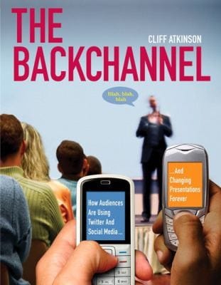 The Backchannel How Audiences Are Using Twitter And Social Media And Changing Presentations Forever