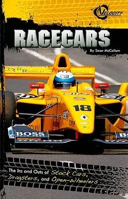 Racecars The Ins And Outs Of Stock Cars Dragsters And Openwheelers