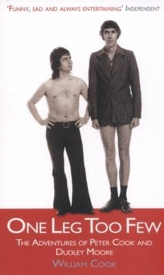 One Leg Too Few The Adventures Of Peter Cook Dudley Moore