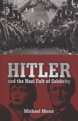 Hitler And The Nazi Cult Of Celebrity