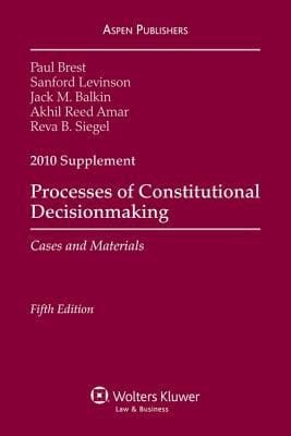 Processes Of Constitutional Decisionmaking Cases And Materials