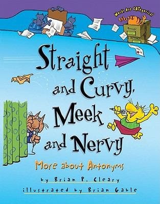 Straight And Curvy Meek And Nervy More About Antonyms