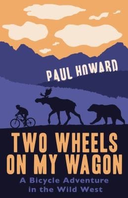 Two Wheels On My Wagon A Bicycle Adventure In The Wild West