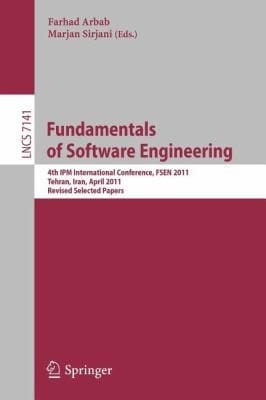 Fundamentals Of Software Engineering 4th Ipm International Conference Fsen 2011 Tehran Iran April 2022 2011 Revised Selected Papers