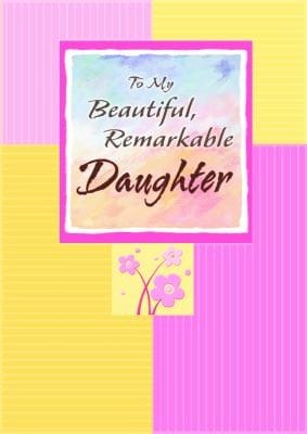 To My Beautiful Remarkable Daughter