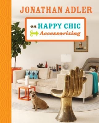 Jonathan Adler On Happy Chic Accessorizing
