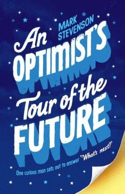 An Optimists Tour Of The Future