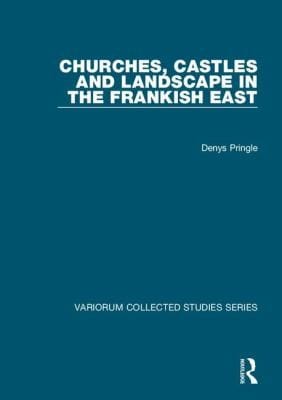 Churches Castles And Landscape In The Frankish East