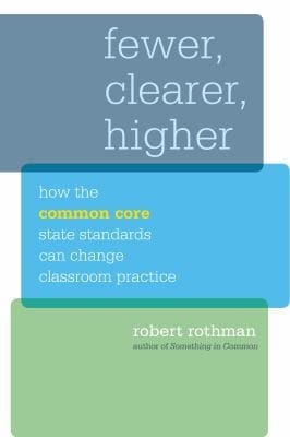 Fewer Clearer Higher How The Common Core State Standards Can Change Classroom Practice
