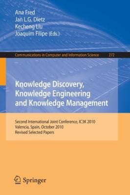 Knowledge Discovery Knowledge Engineering And Knowledge Management Second International Joint Conference Ic3k 2010 Valencia Spain October 2528 2010 Revised Selected Papers