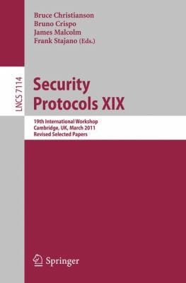Security Protocols Xix 19th International Workshop Cambridge Uk April 28 30 2011 Revised Selected Papers