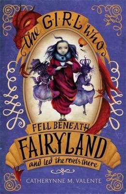 The Girl Who Fell Beneath Fairyland and Led the Revels There (Fairyland #2)