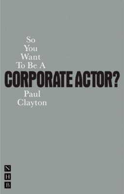 So You Want To Be A Corporate Actor