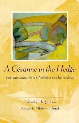 A Czanne In The Hedge And Other Memories Of Charleston And Bloomsbury