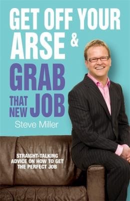 Get Off Your Arse And Grab That New Job Straighttalking Advice On How To Get The Perfect Job From The Life Bitch