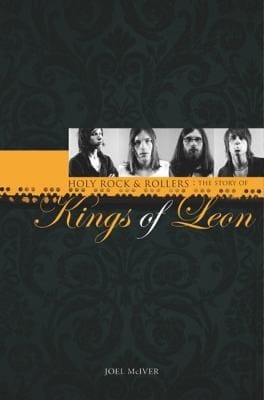 Holy Rock Rollers The Story Of Kings Of Leon