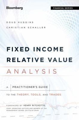 Fixed Income Relative Value Analysis A Practitioners Guide To The Theory Tools And Trades