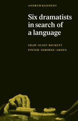 Six Dramatists In Search Of A Language Studies In Dramatic Language