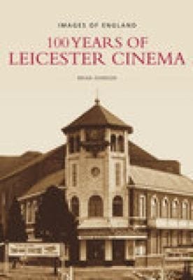 100 Years Of Leicester Cinema