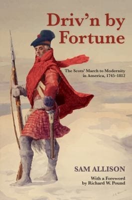 Drivn By Fortune The Scots March To Modernity In America 17451812