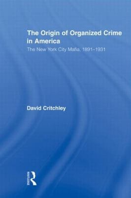 The Origin Of Organized Crime In America The New York City Mafia 18911931