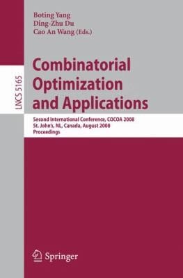 Combinatorial Optimization And Applications Second International Conference Cocoa 2008 St Johns Canada August 2124 2008 Proceedings