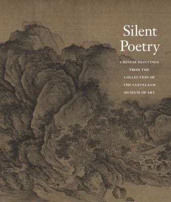 Silent Poetry Chinese Paintings From The Cleveland Museum Of Art
