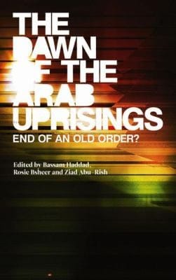 The Dawn Of The Arab Uprisings End Of An Old Order