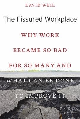 The Fissured Workplace Why Work Became So Bad For So Many And What Can Be Done To Improve It