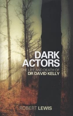 Dark Actors The Life And Death Of David Kelly