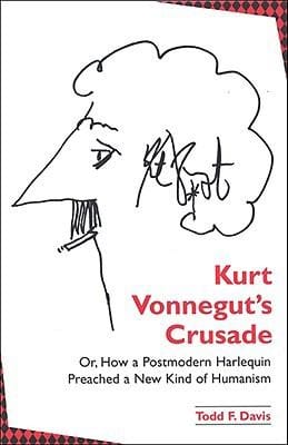 Kurt Vonneguts Crusade Or How A Postmodern Harlequin Preached A New Kind Of Humanism