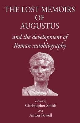 The Lost Memoirs Of Augustus And The Development Of Roman Autobiography