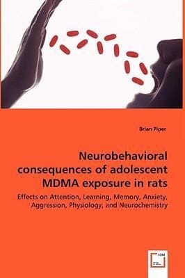 Neurobehavioral Consequences Of Adolescent Mdma Exposure In Rats Effects On Attention Learning Memory Anxiety Aggression Physiology And Neurochemistry