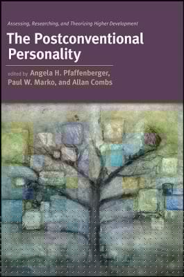 The Postconventional Personality Assessing Researching And Theorizing Higher Development