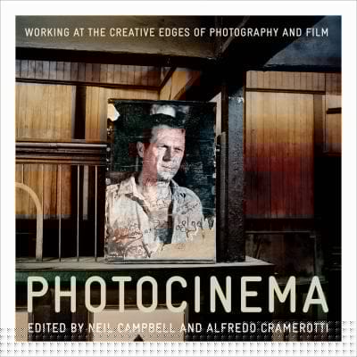 Photocinema The Creative Edges Of Photography And Film