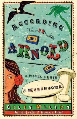 According To Arnold A Novel Of Love And Mushrooms