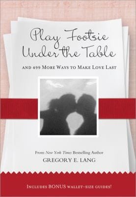 Play Footsie Under The Table And 499 More Ways To Make Love Last