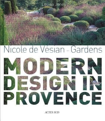 Modern Design In Provence Nicole De Vesian Gardens