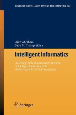 Intelligent Informatics Proceedings Of The International Symposium On Intelligent Informatics Isi12 Held At August 45 2012 Chennai India
