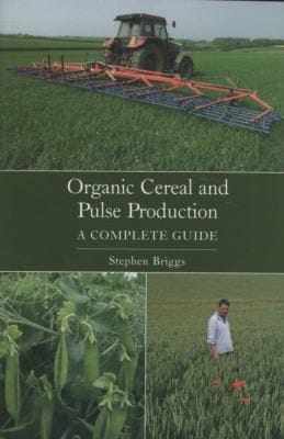 Organic Cereal And Pulse Production A Complete Guide
