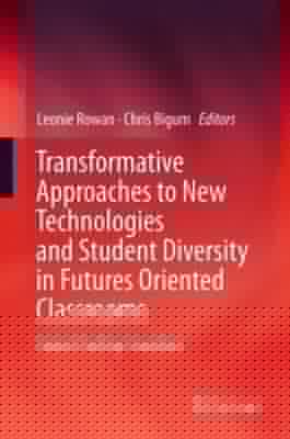 Transformative Approaches To New Technologies And Student Diversity In Futures Oriented Classrooms Future Proofing Education