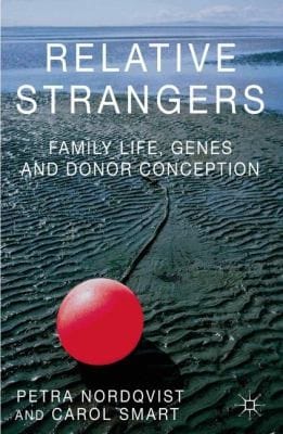 Relative Strangers Family Life Genes And Donor Conception