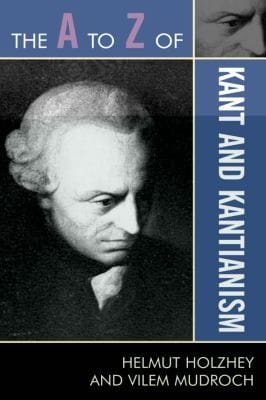The A To Z Of Kant And Kantianism