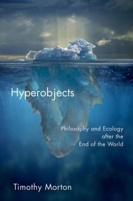 Hyperobjects Philosophy And Ecology After The End Of The World