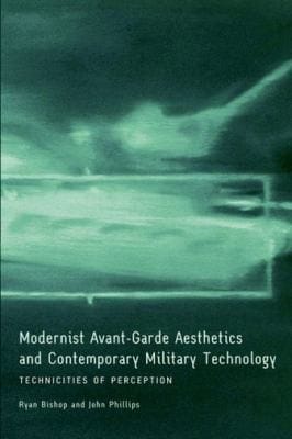 Modernist Avantgarde Aesthetics And Contemporary Military Technology Technicities Of Perception
