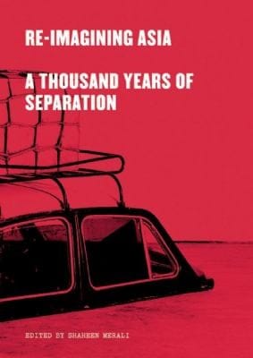 Reimagining Asia A Thousand Years Of Separation