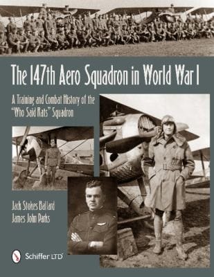 The 147th Aero Squadron In World War I A Training And Combat History Of The Who Said Rats Squadron